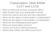 Transcription: DNA  RNA 11/17 and 11/19 RNA vs DNA how do their structures differ? DNA Double helix and antiparallel H-bonds What are codons and why are
