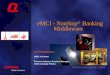 EMCI - NonStopBanking Middleware eMCI - NonStop  Banking Middleware Artur Stefanowicz eMCI Architect Finance Industry Practice Manager, NSIS Compaq Polska
