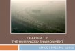 CHAPTER 13: THE HUMANIZED ENVIRONMENT APHUG | BHS | Ms. Justice