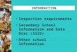 INTRODUCTION Inspection requirements Secondary School Information and Data Disc (SSID) Other school information