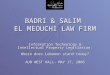 BADRI & SALIM EL MEOUCHI LAW FIRM Information Technology & Intellectual Property Legislation: Where does Lebanon stand today? AUB WEST HALL- MAY 17, 2006