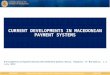 CURRENT DEVELOPMENTS IN MACEDONIAN PAYMENT SYSTEMS 6-th Conference on Payment and Securities Settlement Systems, Ohrid, Republic of Macedonia, 1-3 July