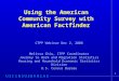 1 Using the American Community Survey with American Factfinder CTPP Webinar Dec 2, 2008 Melissa Chiu, CTPP Coordinator Journey to Work and Migration Statistics