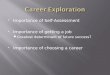 Importance of Self-Assessment  Importance of getting a job  Greatest determinant of future success?  Importance of choosing a career