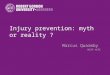 Injury prevention: myth or reality ? Marcus Quarmby MCSP HCPC