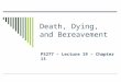 Death, Dying, and Bereavement PS277 – Lecture 19 – Chapter 13