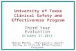 University of Texas Clinical Safety and Effectiveness Program Third Year Evaluation October 27,2011 Sherry Martin, Chancellor’s Health Fellow in Clinical