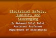 Electrical Safety, Humidity and Scavenging Dr.Mohamed Bilal Delvi Assistant Professor Department of Anaesthesia