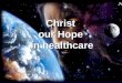 Christ our Hope in healthcare. Improving Quality of Care  Purpose  Problems  Predisposing factors  Plans
