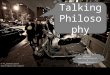 Talking Philosophy A lesson by Seth Dickens.  info@digitalang.com