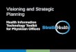 HIT Toolkit Visioning and Strategic Planning Health Information Technology Toolkit for Physician Offices