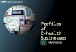 Profiles of E-health Businesses. 0010.Profiles of E-health Businesses.SNUH 1 E-health business growth is being driven by the high degree of industry fragmentation,