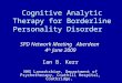 Cognitive Analytic Therapy for Borderline Personality Disorder SPD Network Meeting Aberdeen 4 th June 2009 Ian B. Kerr NHS Lanarkshire, Department of Psychotherapy,