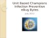 Unit Based Champions Infection Prevention eBug Bytes July 2012