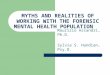 MYTHS AND REALITIES OF WORKING WITH THE FORENSIC MENTAL HEALTH POPULATION Maurizio Assandri, Ph.D. Sylvia S. Handian, Psy.D
