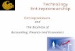Technology Entrepreneurship Entrepreneurs and The Business of Accounting, Finance and Economics