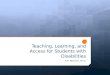Teaching, Learning, and Access for Students with Disabilities Ann Morrison, Ph.D
