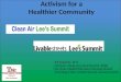 Activism for a Healthier Community Ed Kraemer, M.D. Co-chair, Clean Air Lee’s Summit, 2006 Co-chair, Health Education Advisory Board Founding Chair, Livable