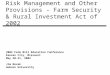 Risk Management and Other Provisions - Farm Security & Rural Investment Act of 2002 2002 Farm Bill Education Conference Kansas City, Missouri May 20-21,