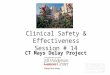 1 Clinical Safety & Effectiveness Session # 14 CT Mays Delay Project DATE