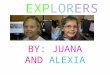 EXPLORERS BY: JUANA AND ALEXIA. MARCO POLO Marco Polo was born in Venice Italy 1254. He went to China in 1271 with his uncle and he was a teenager. They