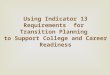 Using Indicator 13 Requirements for Transition Planning to Support College and Career Readiness