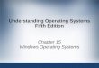 Understanding Operating Systems Fifth Edition Chapter 15 Windows Operating Systems