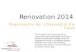 Renovation 2014 Preserving the Past | Preparing for the Future The renovation we are planning seeks to preserve the past by maintaining the character and
