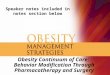 Obesity Continuum of Care: Behavior Modification Through Pharmacotherapy and Surgery Speaker notes included in notes section below