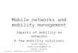 R.Kantola, (translation: A.Paju)/18.10.00/s38.118 1 Mobile networks and mobility management Impacts of mobility on networks A few mobility solutions Raimo
