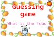 Guessing game What is the food ? A kind of vegetable which rabbits like very much. A kind of drink which comes from cows. This animal lives in water