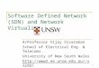 Software Defined Network (SDN) and Network Virtualization A/Professor Vijay Sivaraman School of Electrical Eng. & Telecoms. University of New South Wales