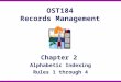 OST184 Records Management Chapter 2 Alphabetic Indexing Rules 1 through 4