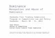 Dominance Monopolies and Abuse of Dominance Barbados Fair Trading Commission Program in Competition Law and Policy Barbados – March 30 – 31, 2011 Sean