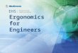Ergonomics for Engineers. EHS partnering with businesses to ensure health and safety are integrated into business processes Training ensures employees
