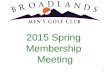 2015 Spring Membership Meeting 1. 2015 Board of Directors President: Mark Maioli Secretary: Kev Christgen Treasurer: Mark Russell Tournament Committee: