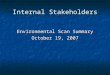 Internal Stakeholders Environmental Scan Summary October 19, 2007