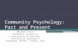 Community Psychology: Past and Present Marybeth Shinn Vanderbilt University Presentation at National Institute on Teaching of Psychology (NITOP), January,