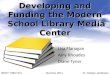 Developing and Funding the Modern School Library Media Center Lisa Flanagan Amy Rhoades Diane Tyner MEDT 7485 NO1 Summer 2011 Dr. Snipes, professor