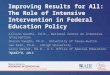 Improving Results for All: The Role of Intensive Intervention in Federal Education Policy Allison Gandhi, Ed.D., National Center on Intensive Intervention