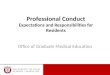 Professional Conduct Expectations and Responsibilities for Residents Office of Graduate Medical Education