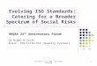 Evolving ISO Standards: Catering for a Broader Spectrum of Social Risks HKQAA 25 th Anniversary Forum Dr Nigel H Croft Chair, ISO/TC176/SC2 (Quality Systems)