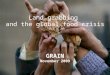 GRAIN | November 2009 Land grabbing and the global food crisis GRAIN November 2009