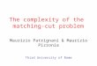 The complexity of the matching-cut problem Maurizio Patrignani & Maurizio Pizzonia Third University of Rome
