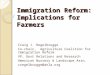 Immigration Reform: Implications for Farmers Craig J. Regelbrugge Co-chair, Agriculture Coalition for Immigration Reform VP, Govt Relations and Research