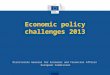 Economic policy challenges 2013 Director ate General for Economic and Financial Affairs European Commission