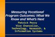 1 Measuring Vocational Program Outcomes: What We Know and What’s Next Patrick Perry Vice Chancellor, Technology, Research, & Information Systems