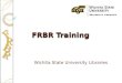 FRBR Training Wichita State University Libraries