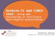 Archive-It and CINCH tool: Using web harvesting to facilitate born- digital preservation Kathleen Kenney Archive-It Partners Meeting 2012