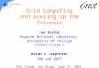 Grid Computing and Scaling Up the Internet Ian Foster Argonne National Laboratory University of Chicago Globus Project Brian E Carpenter IBM and 6NET IPv6